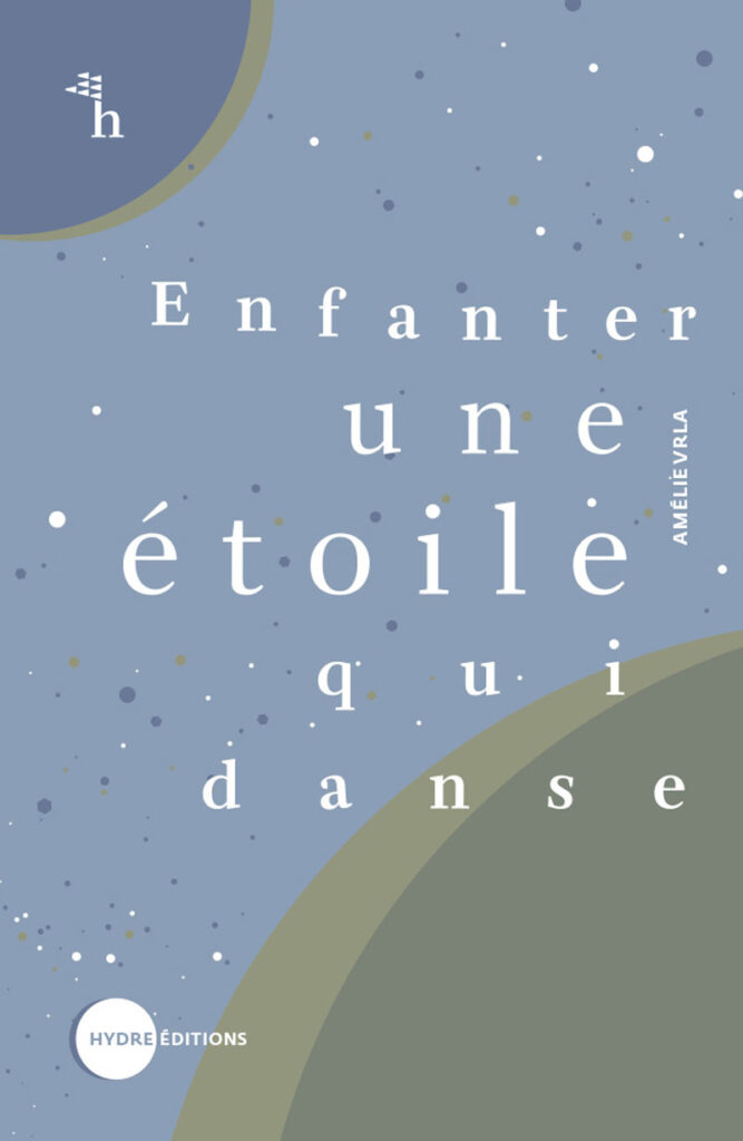 Couverture du livre "Enfanter une étoile qui danse" de Amélie Vrla.