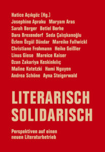 Das Cover der Anthologie „Literarisch solidarisch - Perspektiven auf einen neuen Literaturbetrieb“, herausgegeben von Hatice Açıkgöz, typografisch gestaltet.