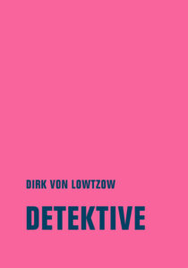 Das Cover des Buchs „Detektive“ von Dirk von Lowtzow, Titel und Autorname auf rosa Hintergrund.